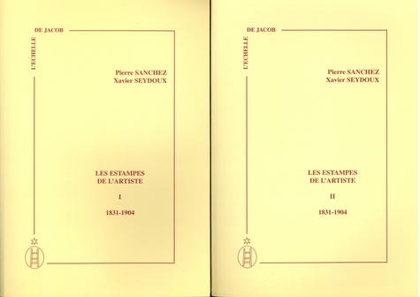 Pierre Sanchez et Xavier Seydoux - Les estampes de l'artiste 1831-1904 - Pack en 2 volumes : Tomes 1 et 2.