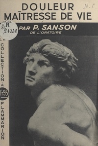 Pierre Sanson et Christian Melchior-Bonnet - Douleur, maîtresse de vie.