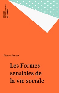 Pierre Sansot - Les Formes sensibles de la vie sociale.