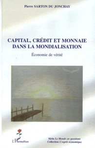 Capital, crédit et monnaie dans la mondialisation