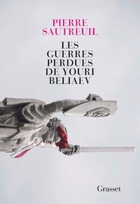 Pierre Sautreuil - Les guerres perdues de Youri Beliaev.