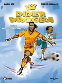 Pierre Sauvalle et Bao Gabin - Didier Drogba Tome 1 : De Tito à Drogba.