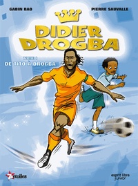 Pierre Sauvalle et Gabin Bao - Didier Drogba Tome 1 : De Tito à Drogba.