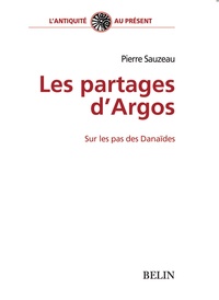 Pierre Sauzeau - Les partages d'Argos - Sur les pas des Danaïdes.