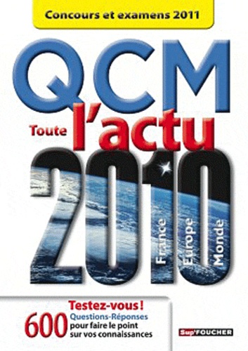 Pierre Savary et Anne Ducastel - QCM Toute l'actu 2010 France, Europe, Monde - Concours et examens 2011.