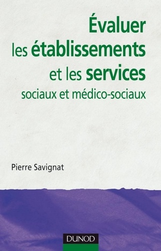 Pierre Savignat - Évaluer les établissements et les services sociaux et médico-sociaux.