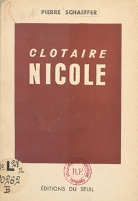 Pierre Schaeffer - Clotaire Nicole.