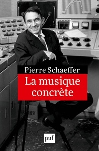 Pierre Schaeffer - La musique concrète.