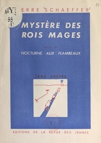 Pierre Schaeffer et François Girardot - Mystère des rois mages - Suivi de Nocturne aux flambeaux.
