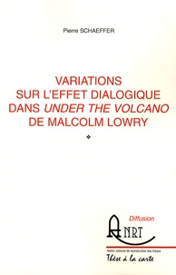 Pierre Schaeffer - Variations sur l'effet dialogique dans Under the volcano de Malcolm Lowry.