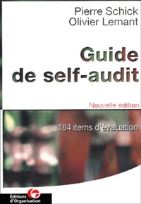 Pierre Schick et Olivier Lemant - Guide Du Self-Audit. 184 Items D'Evaluation Pour Identifier Et Maitriser Les Risques Dans Son Organisation... Ou Creer Un Audit Interne.