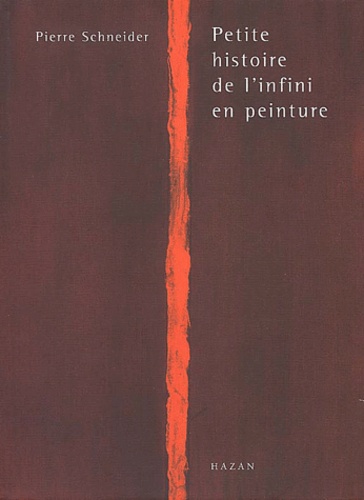 Pierre Schneider - Petite Histoire De L'Infini En Peinture.