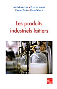 Pierre Schuck et Michel Mahaut - Les produits industriels laitiers.