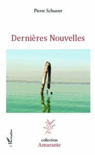 Pierre Schuster - Dernières nouvelles.