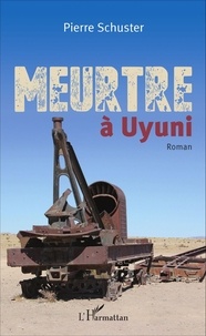 Pierre Schuster - Meurtre à Uyuni.