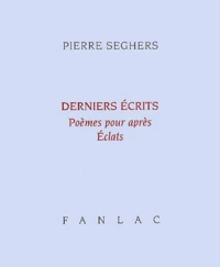 Derniers Ecrits. Poemes Pour Apres, Eclats