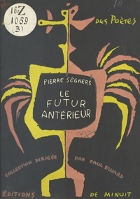 Pierre Seghers - Le futur antérieur.