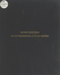 Pierre Seghers et Françoise Scias - Monsu Desiderio - Ou Le théâtre de la fin du monde.