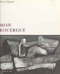 Pierre Séguret et André Chamson - Mon Rouergue.