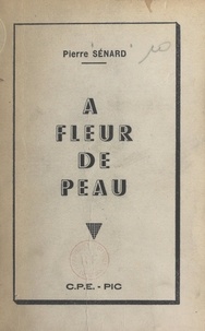 Pierre Sénard - À fleur de peau.
