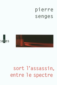 Pierre Senges - Sort l'assassin, entre le spectre.
