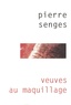Pierre Senges - Veuves Au Maquillage.