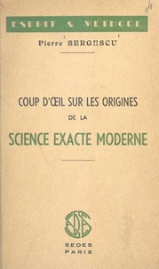 Pierre Sergescu - Coups d'œil sur les origines de la science exacte moderne.