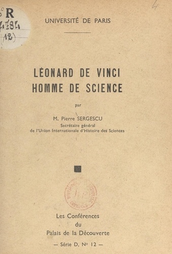 Léonard de Vinci, homme de science. Conférence faite au Palais de la découverte, le 5 avril 1952