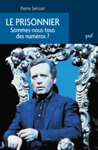Pierre Sérisier - Le Prisonnier - Sommes-nous tous des numéros ?.