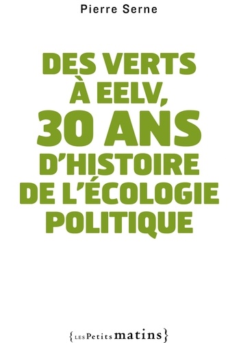 Des Verts à EELV, 30 ans d'histoire de l'écologie politique