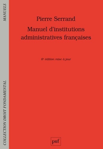 Manuel d'institutions administratives françaises 6e édition actualisée