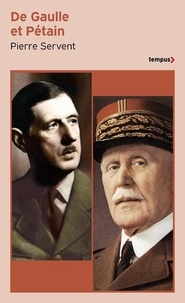 Pierre Servent - De Gaulle et Pétain.
