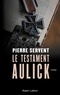 Pierre Servent - Le testament Aulick.