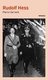 Pierre Servent - Rudolf Hess - La dernière énigme du Troisième Reich.