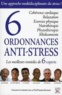 Pierre Setbon et David O'Hare - 6 ordonnances anti-stress - Les meilleurs remèdes de 6 experts.