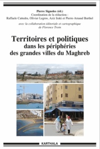 Pierre Signoles - Territoires et politiques dans les périphéries des grandes villes du Maghreb.