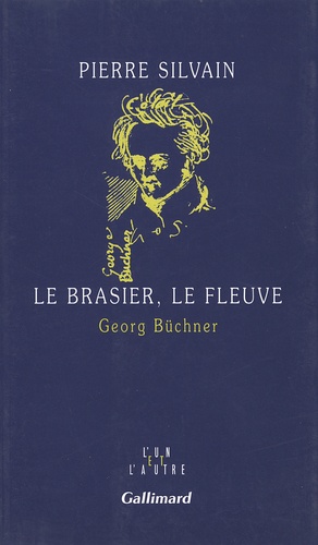 Pierre Silvain - Le Brasier, Le Fleuve. Georg Buchner.