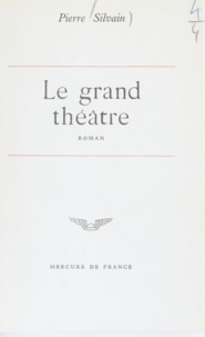 Pierre Silvain - Le grand théâtre.