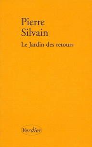 Pierre Silvain - Le Jardin Des Retours.