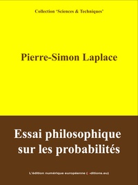 Pierre-Simon (De) Laplace - Essai philosophique sur les probabilités.