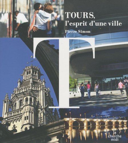 Pierre Simon - Tours, l'esprit d'une ville.