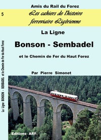 Pierre Simonet - La ligne Bonson-Sembadel et le chemin de fer du Haut-Forez.