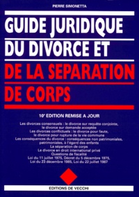 Pierre Simonetta - Guide Juridique Du Divorce Et De La Separation De Corps. 10eme Edition Remise A Jour.