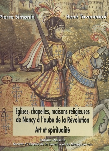 Églises, chapelles, maisons religieuses de Nancy à l'aube de la Révolution : art et spiritualité. Nomenclature