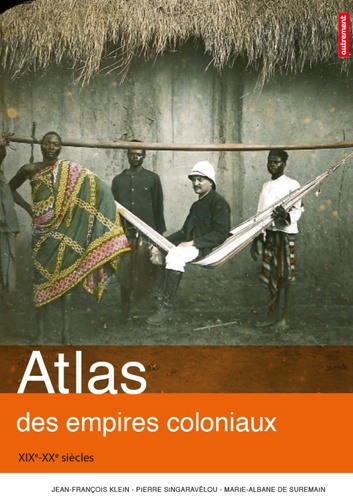 Atlas des empires coloniaux. XIXe-XXe siècles