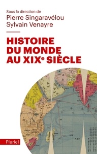 Pierre Singaravélou et Sylvain Venayre - Histoire du Monde au XIXe siècle.