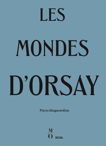 Pierre Singaravélou - Les Mondes d'Orsay.