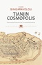 Pierre Singaravélou - Tianjin cosmopolis - Une autre histoire de la mondialisation.