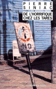 Pierre Siniac - De L'Horrifique Chez Les Tares Ou Ca Ne Tient Pas Debout Mais Ca Tombe Bien.