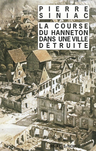Pierre Siniac - La course du hanneton dans une ville détruite - Ou La corvée de soupe.